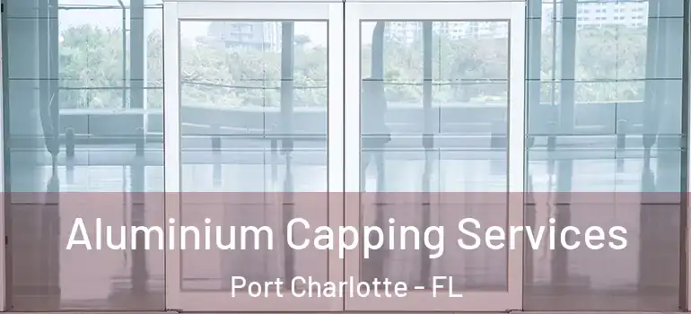  Aluminium Capping Services Port Charlotte - FL