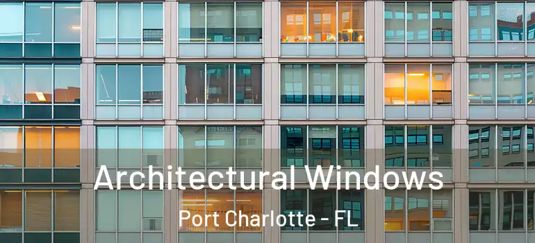 Architectural Windows Port Charlotte - FL