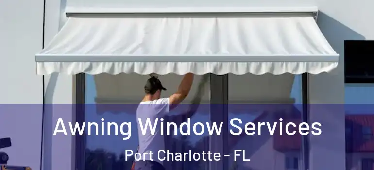 Awning Window Services Port Charlotte - FL