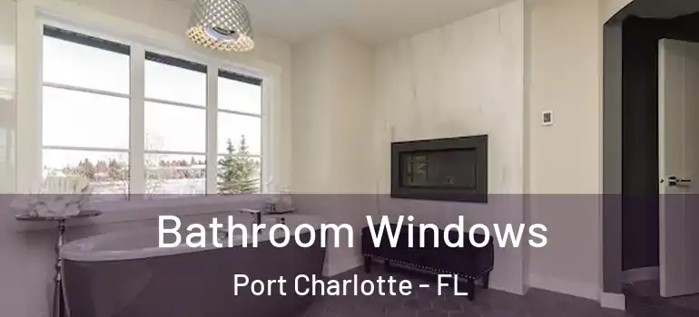 Bathroom Windows Port Charlotte - FL