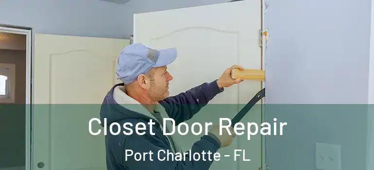 Closet Door Repair Port Charlotte - FL