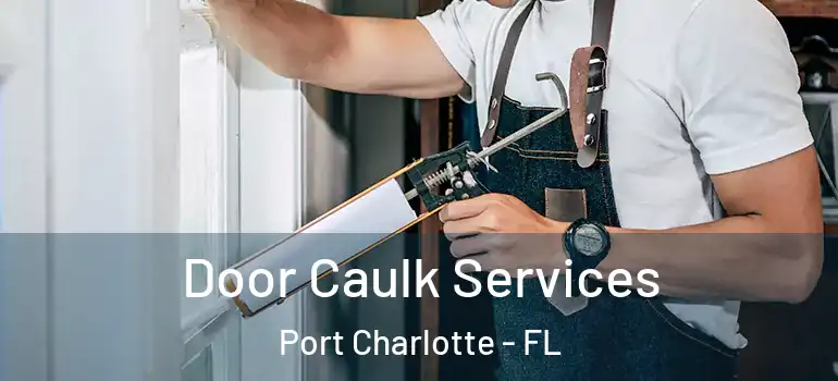 Door Caulk Services Port Charlotte - FL