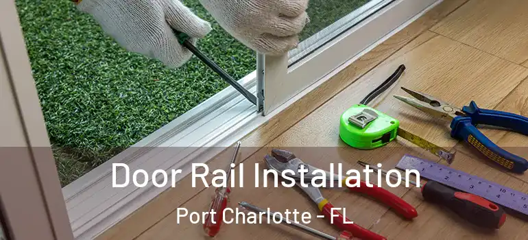 Door Rail Installation Port Charlotte - FL