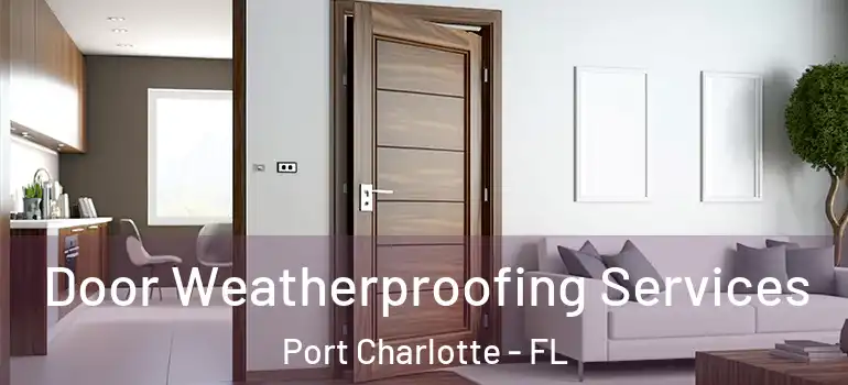 Door Weatherproofing Services Port Charlotte - FL