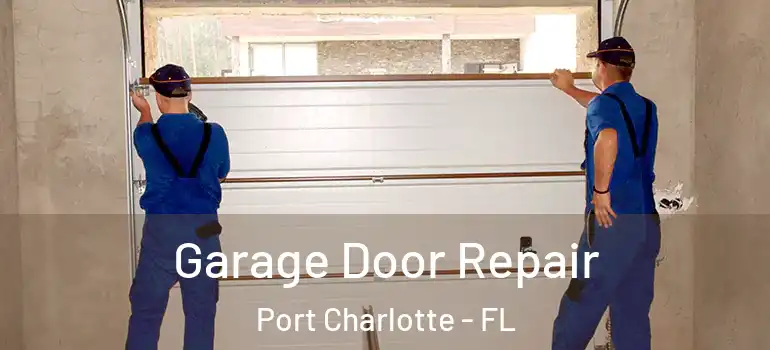 Garage Door Repair Port Charlotte - FL