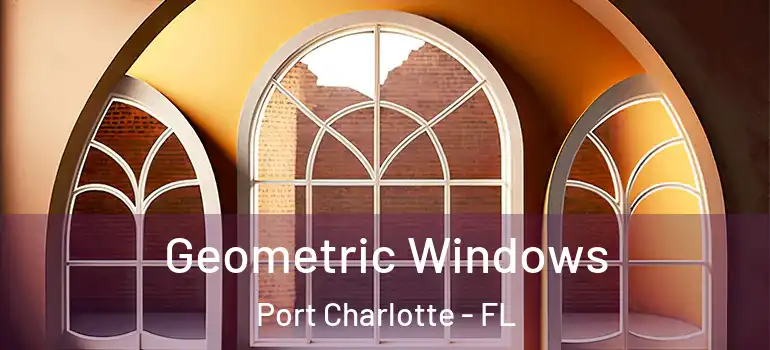 Geometric Windows Port Charlotte - FL
