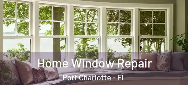 Home Window Repair Port Charlotte - FL