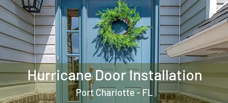 Hurricane Door Installation Port Charlotte - FL