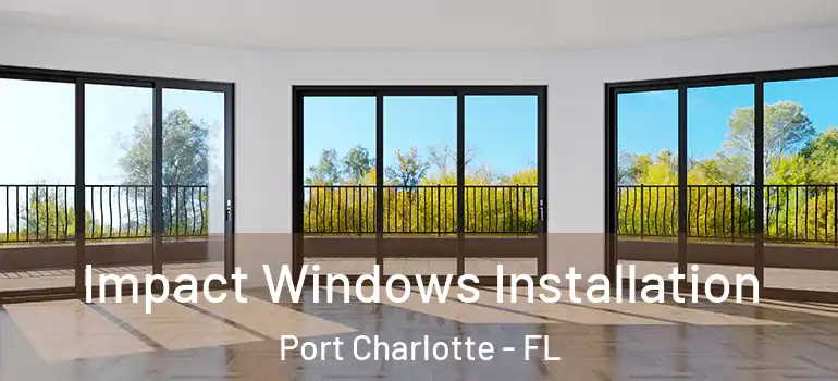  Impact Windows Installation Port Charlotte - FL