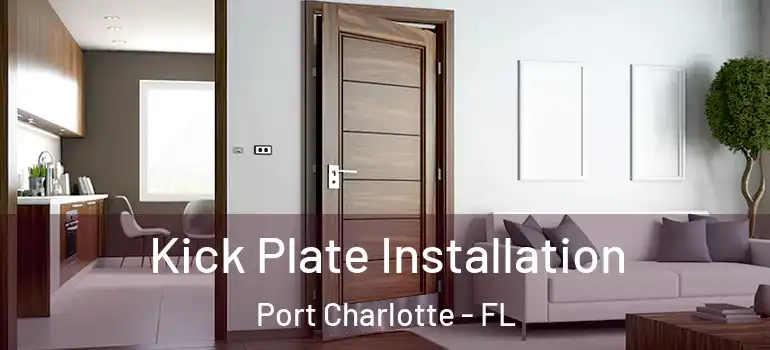 Kick Plate Installation Port Charlotte - FL