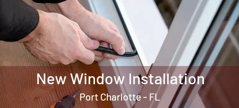 New Window Installation Port Charlotte - FL