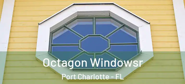 Octagon Windowsr Port Charlotte - FL