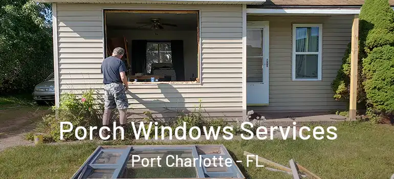 Porch Windows Services Port Charlotte - FL