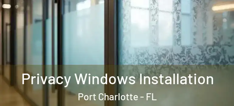 Privacy Windows Installation Port Charlotte - FL