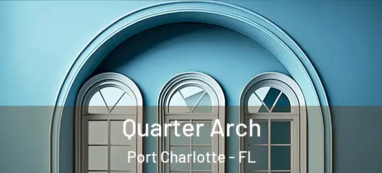 Quarter Arch Port Charlotte - FL