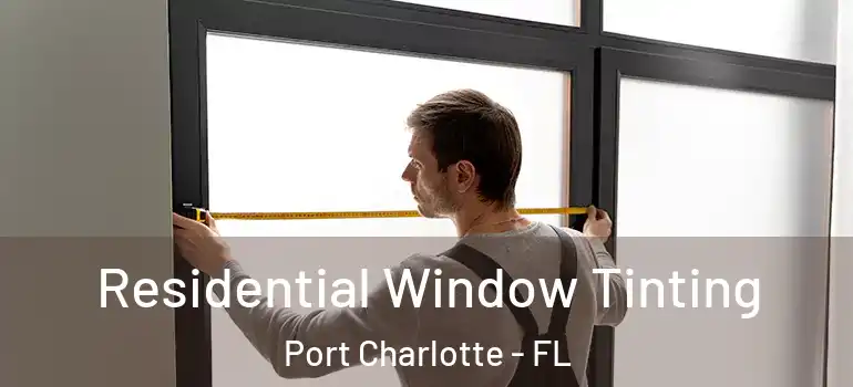 Residential Window Tinting Port Charlotte - FL