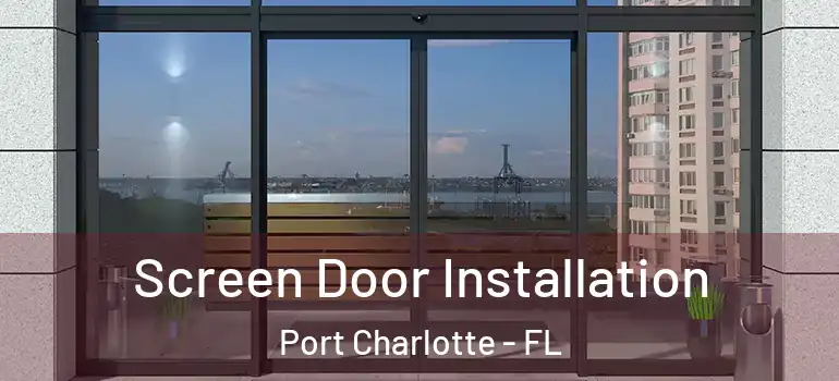 Screen Door Installation Port Charlotte - FL