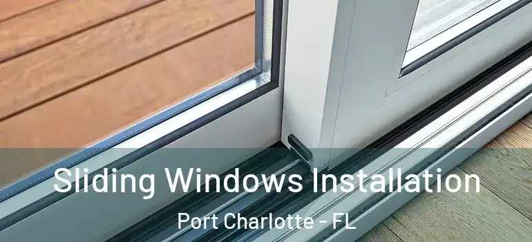Sliding Windows Installation Port Charlotte - FL