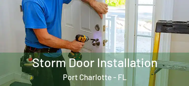 Storm Door Installation Port Charlotte - FL