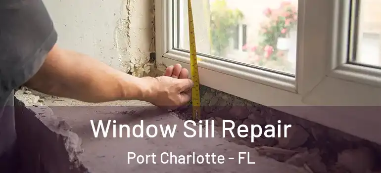 Window Sill Repair Port Charlotte - FL
