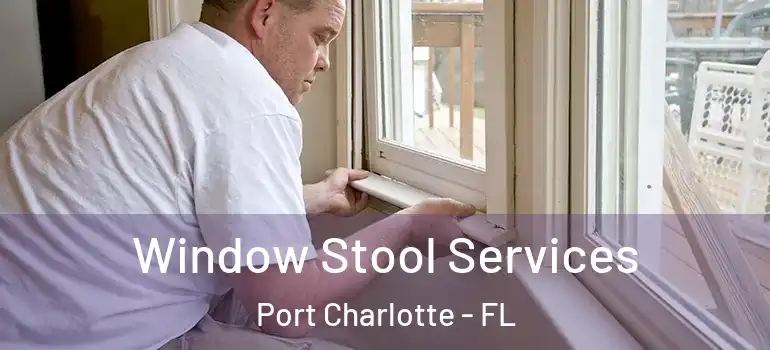 Window Stool Services Port Charlotte - FL
